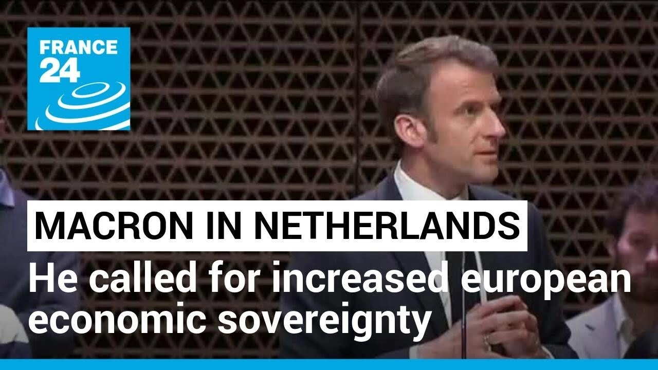 French President called for increased european economic sovereignty on Dutch State visit