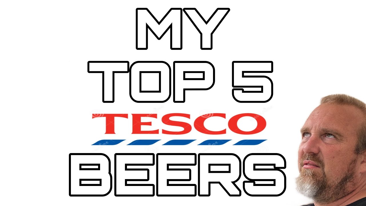 My TOP 5 Tesco Beers