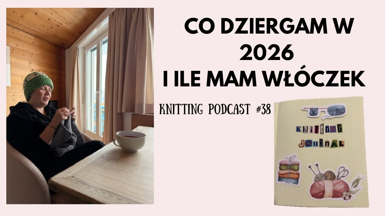 Co na drutach w 2026 roku| Knitting podcast #38