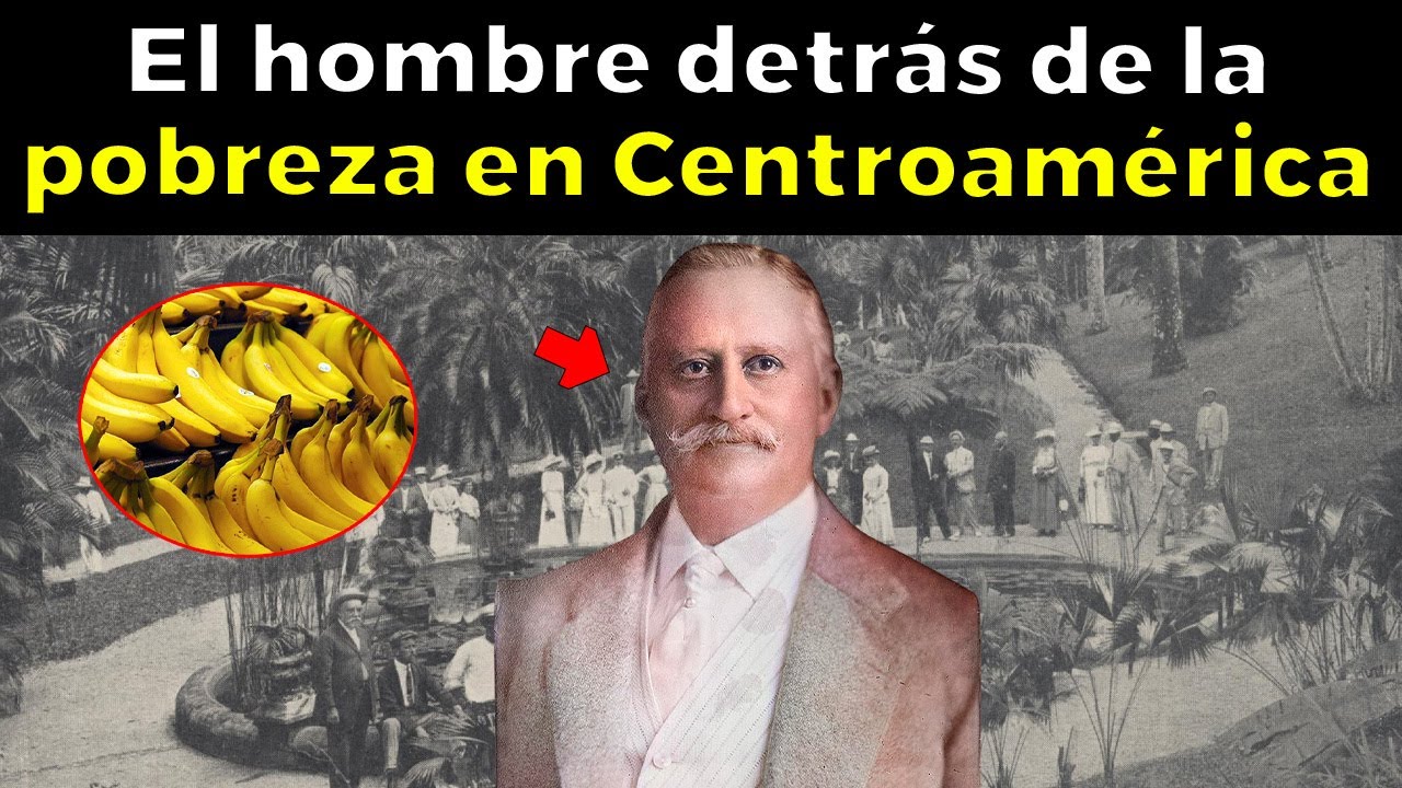El hombre detr&aacute;s de la pobreza y las Rep&uacute;blicas Bananeras en Centroam&eacute;rica