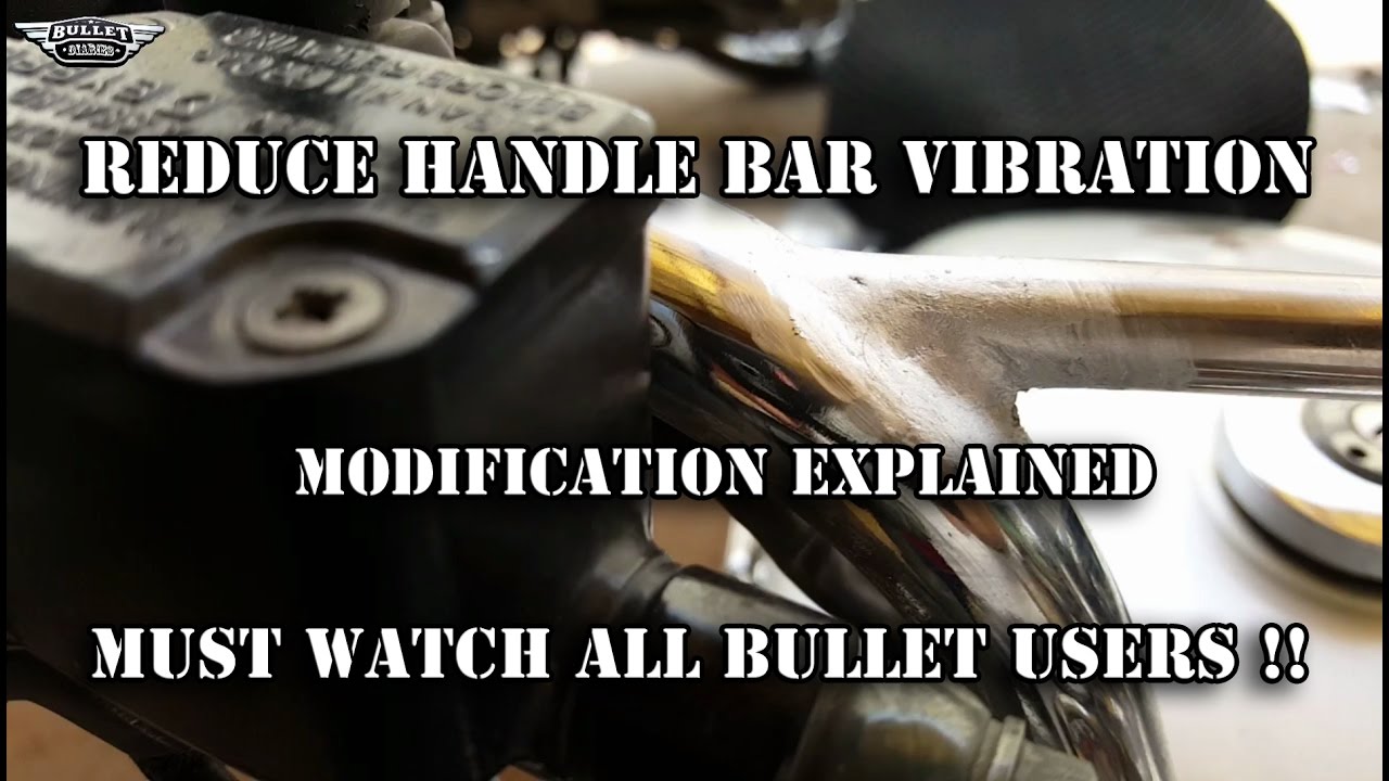 REDUCE HANDLE BAR VIBRATION ON THE BULLET MOD  - DETAILED PROCEDURE