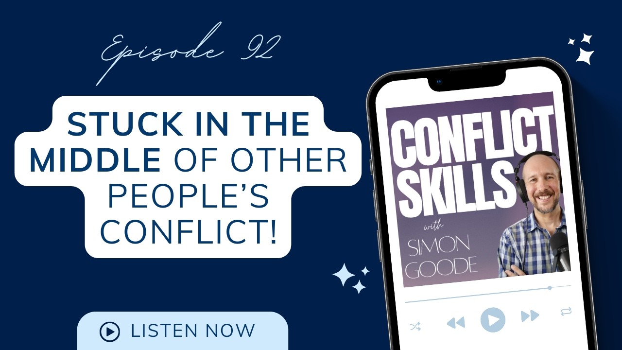 Managing Difficult Conversations When Stuck in the Middle of Other People's Conflicts