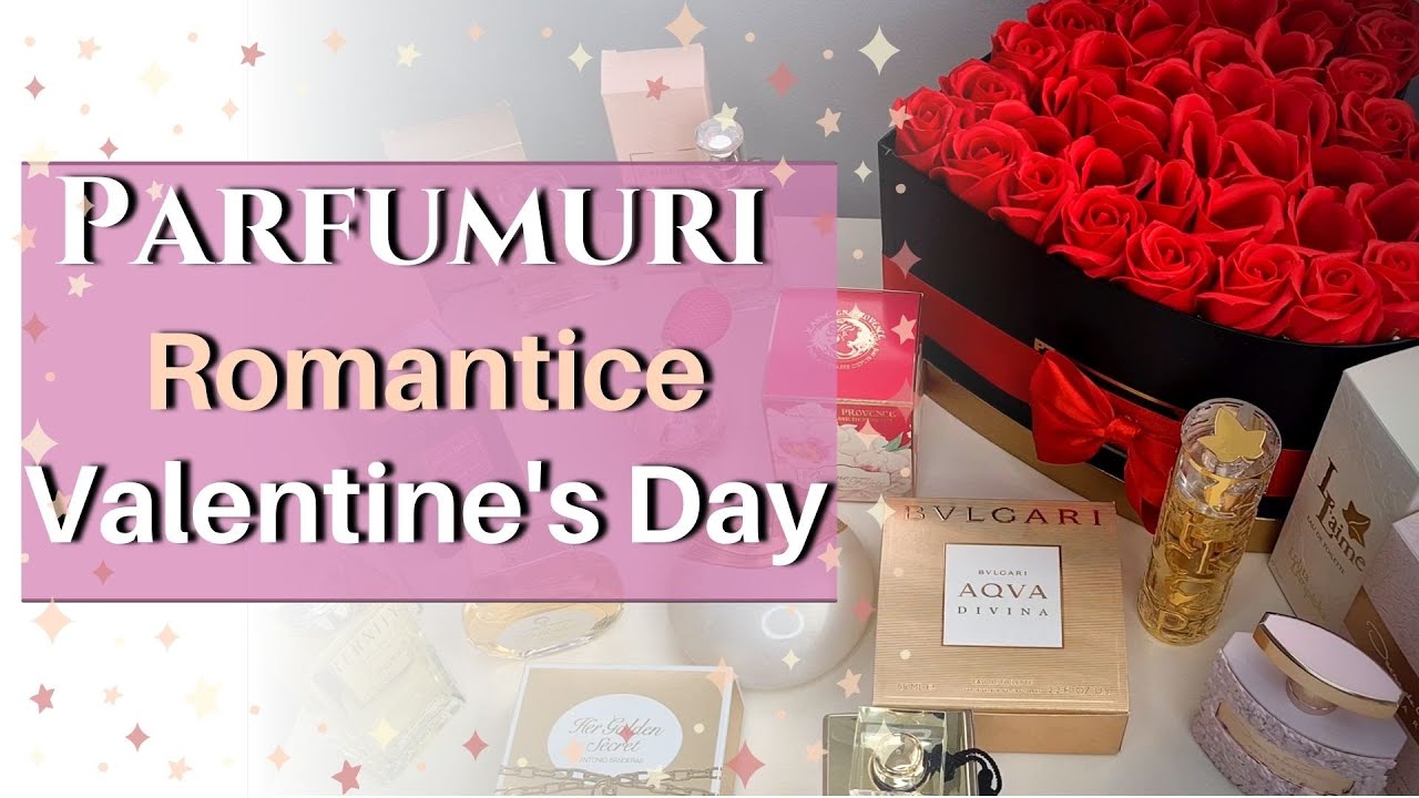 ❤ Cele mai romantice parfumuri pentru Valentine's Day ❤ Recenzii Parfumuri | Vlog Parfum