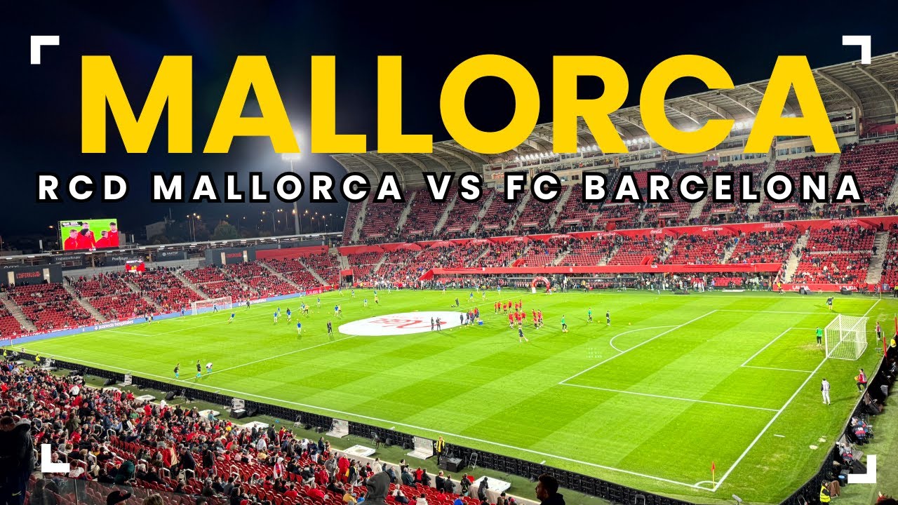 Unreal Matchday Vibes! RCD Mallorca vs. Barcelona Experience