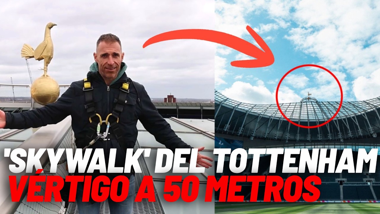 Así es 'The Dare Skywalk': el tour del Tottenham por las nubes de Londres I MARCA