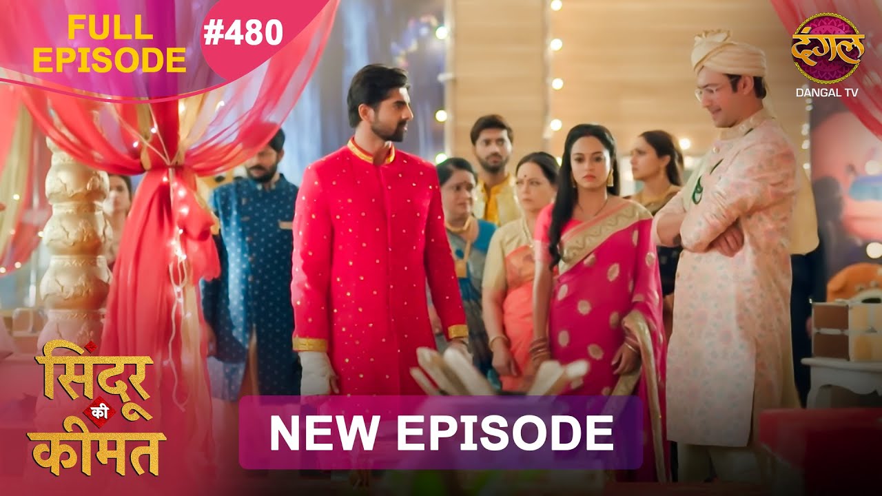 Sindoor Ki Keemat | Full Episode 480 | Pyar Ki Anokhi Kahani | Dangal TV