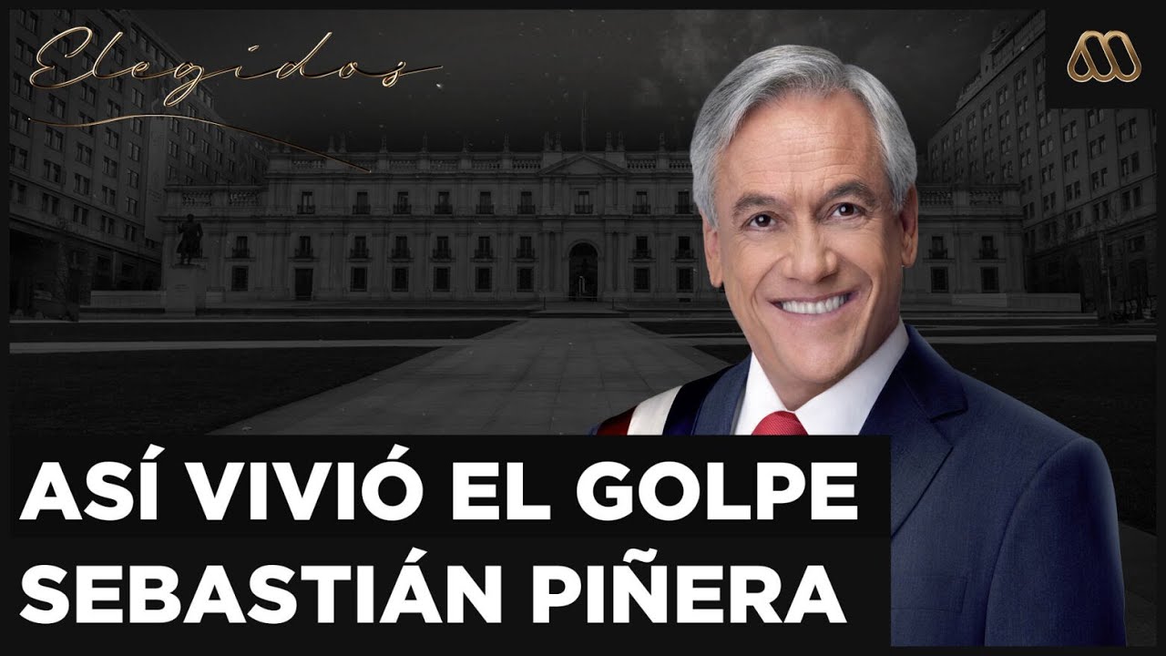 Elegidos | Así vivió el Golpe de Estado Sebastián Piñera