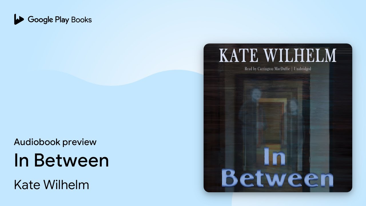 In Between by Kate Wilhelm &middot; Audiobook preview