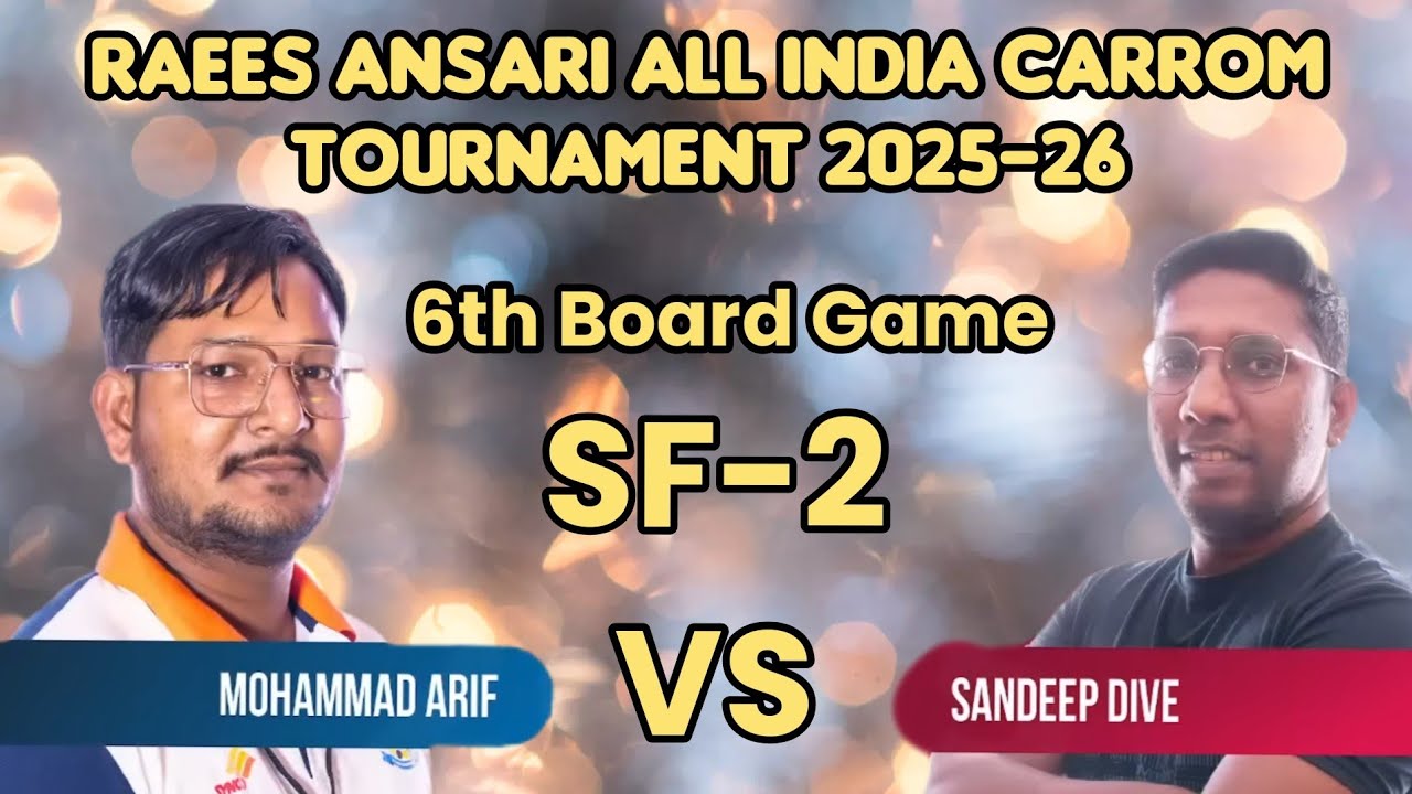 SF- 2 MOHD ARIF (UP) VS SANDEEP DIVE (MUM) ALL INDIA RAEES ANSARI OPEN CARROM TOURNAMENT 2025-26