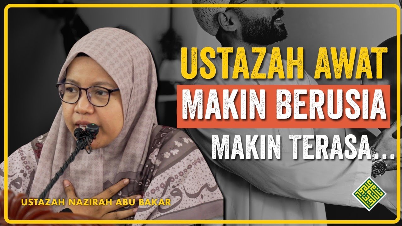 Ceramah Terbaik Ustazah Nazirah Abu Bakar 2025. Makin  Berusia, Makin TERASA.