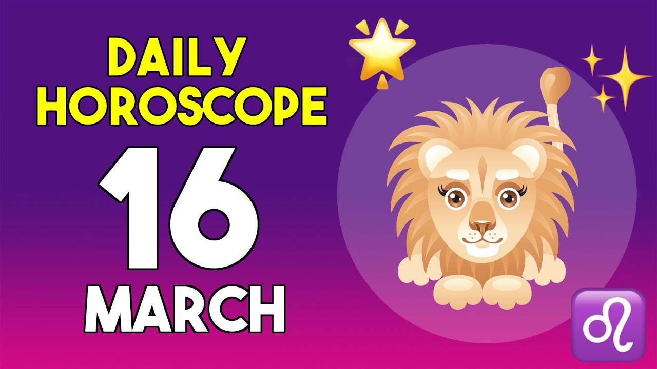 Leo horoscope today - March 16, 2026