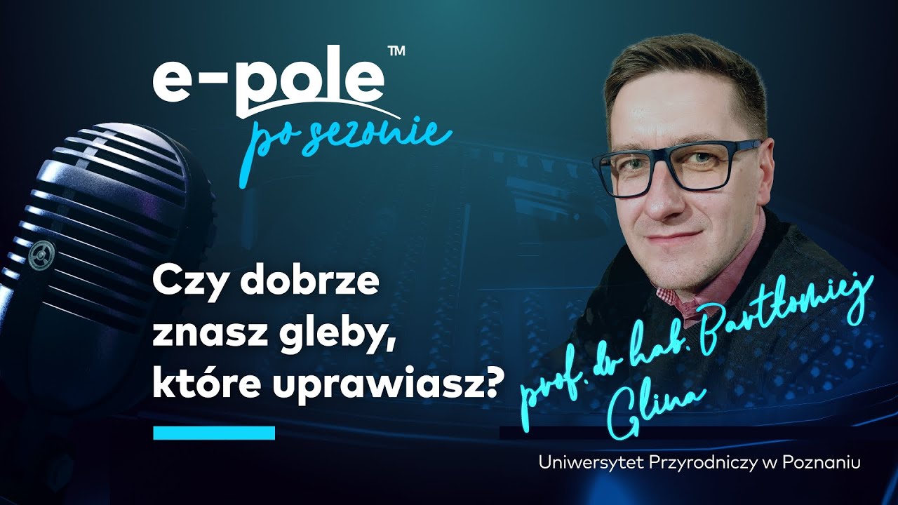 🎤Czy dobrze znasz gleby, które uprawiasz? Podstawa w rolnictwie! Profesor Bartłomiej Glina | e-pole