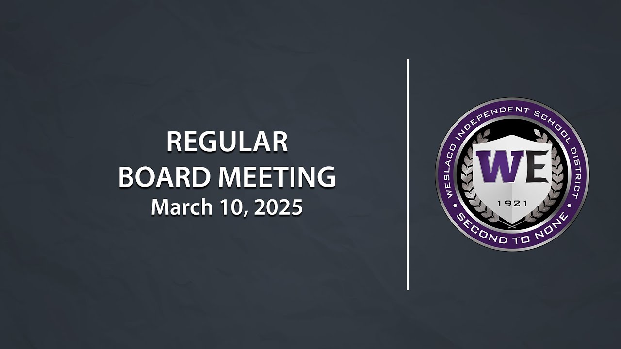 Weslaco ISD Regular Board Meeting (March 10, 2025)