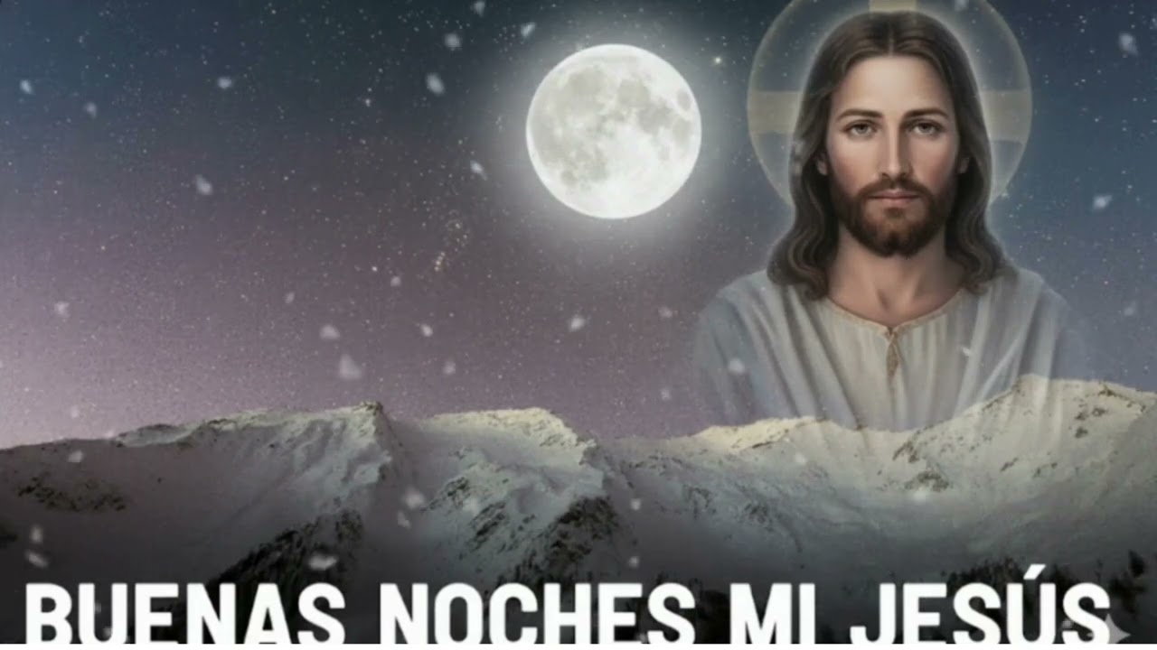BUENAS NOCHES MI JESÚS  Miércoles 4 de Marzo de 2026