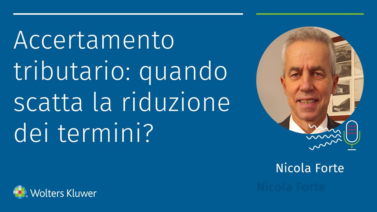 Accertamento tributario: quando scatta la riduzione dei termini?