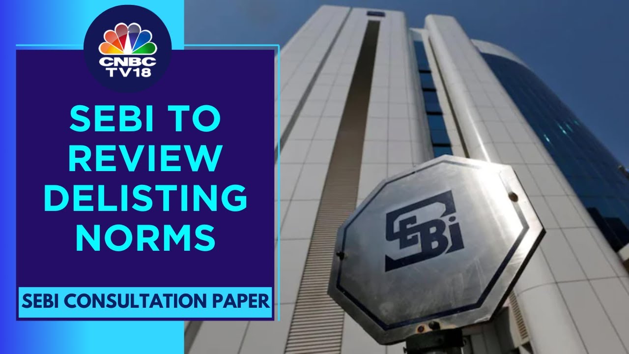 SEBI Consultation Paper Proposes To Significantly Ease The Process Of Delisting | CNBC TV18