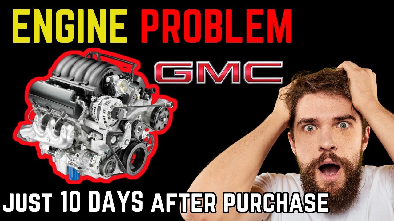 GMC Sierra New Truck Has Engine Problems Just 10 Days After Purchase