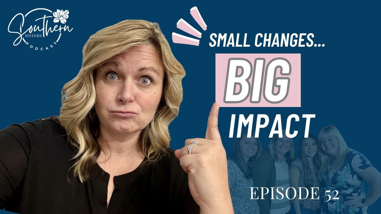 Episode 52: Small Changes, Big Impact