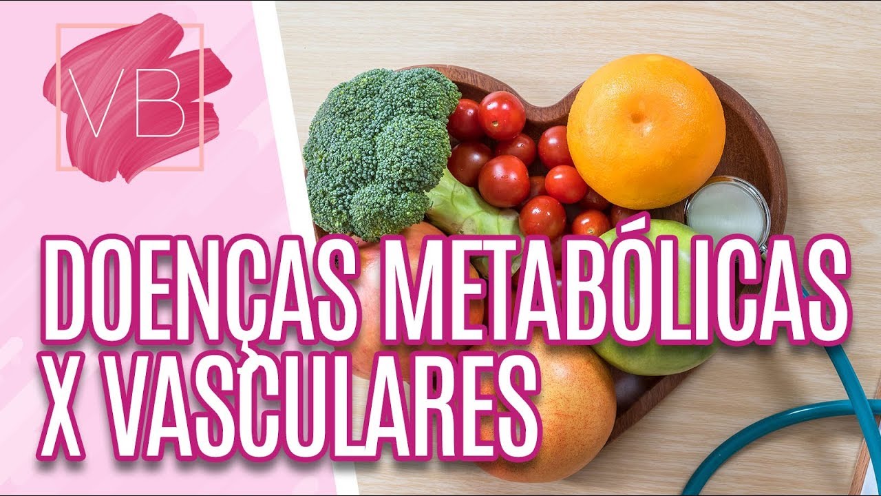 Doenças metabólicas x Doenças vasculares  - Você Bonita (18/06/19)