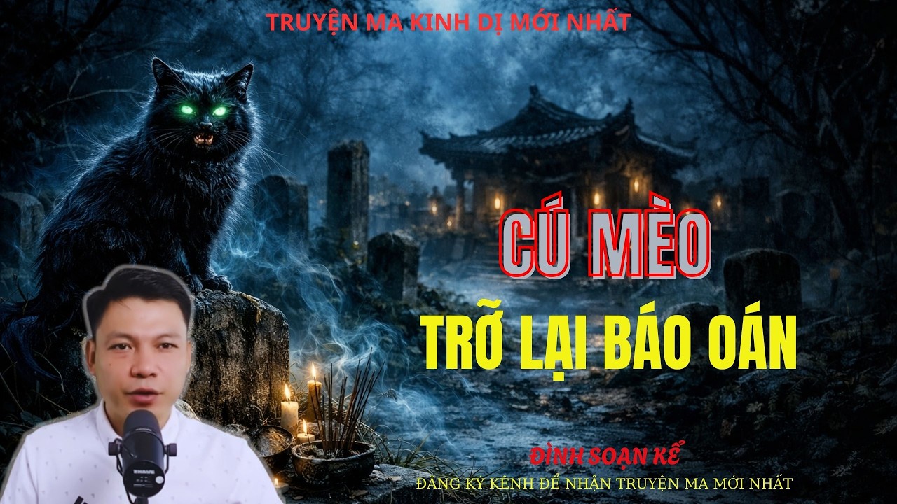 TRUYỆN MA ĐÌNH SOẠN : CÚ MÈO TRỠ LẠI BÁO OÁN | MC: ĐÌNH SOẠN MỚI NHẤT