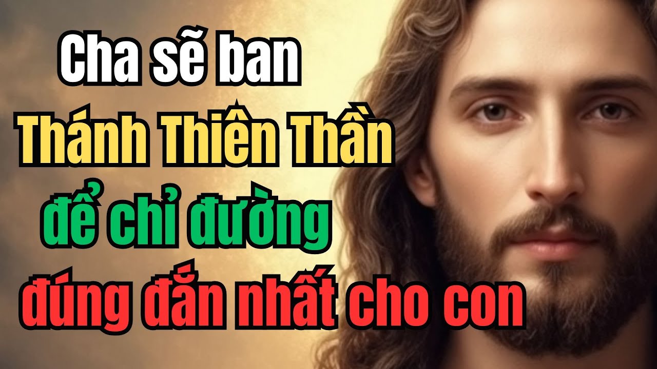 Cha sẽ ban Thánh Thiên Thần để chỉ đường đúng đắn nhất cho con | Lòng Chúa Thương Xót