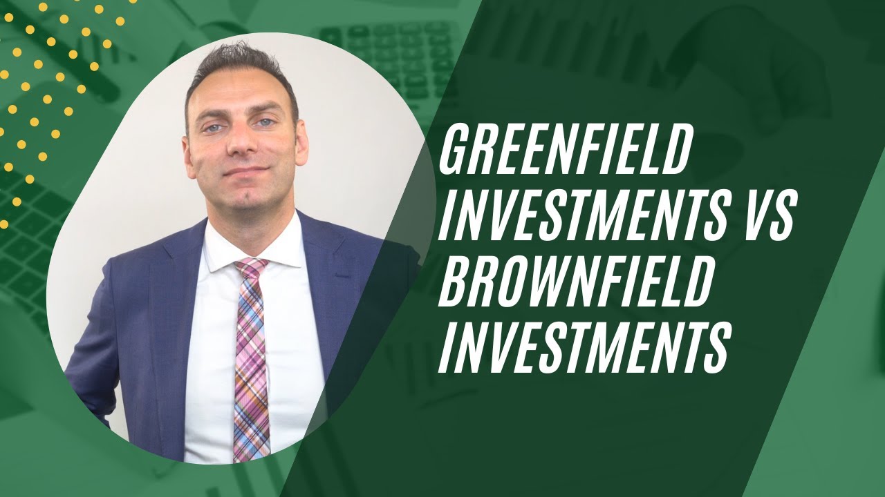 Greenfield Investments vs Brownfield Investments