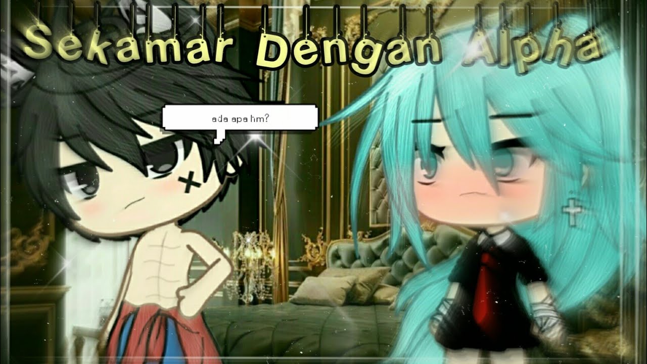 💋Sekamar Dengan Alpha💋||gacha life Indonesia||GLMM||original: by arabella