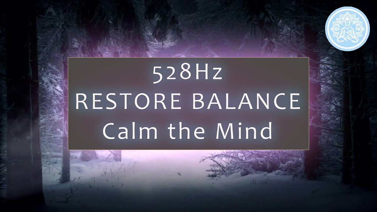 528hz Restore Balance - Restore Your Energy