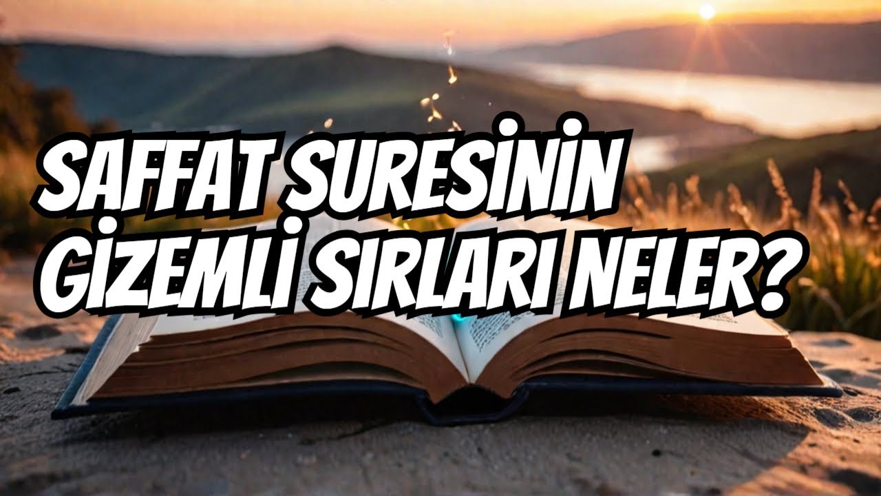 Saffat Suresi Ayetlerinin Gizli Anlamları Nelerdir?