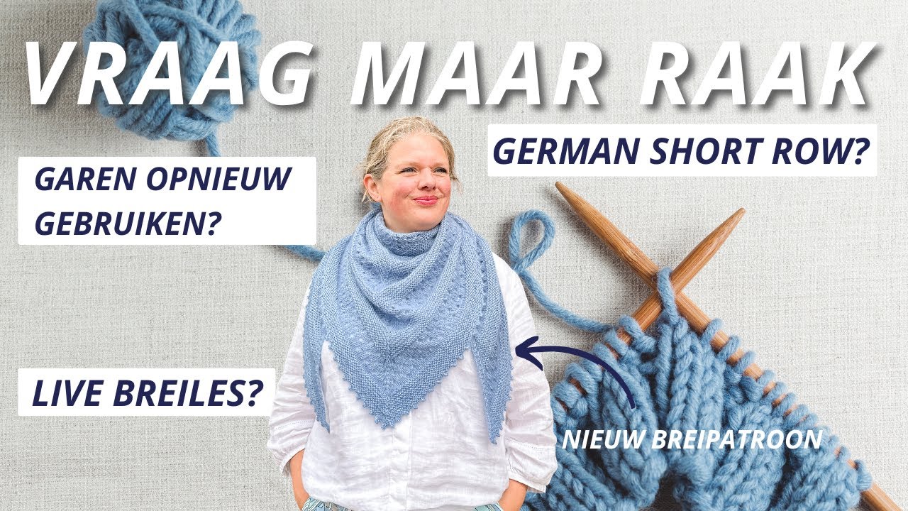 Vraag Maar Raak 2 | Garen Opnieuw Gebruiken, German Short Row & Live Breiles?