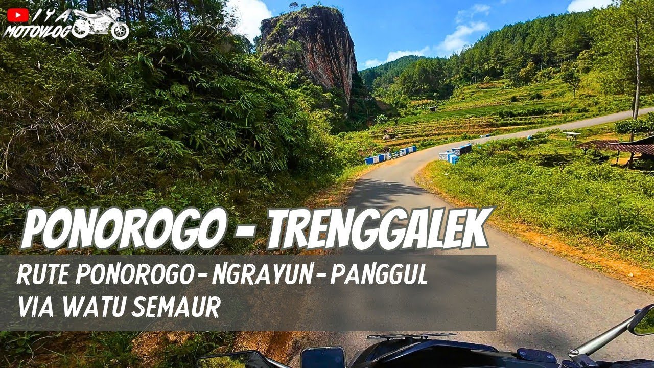 PONOROGO - TRENGGALEK | RUTE PONOROGO - PANGGUL VIA WATU SEMAUR
