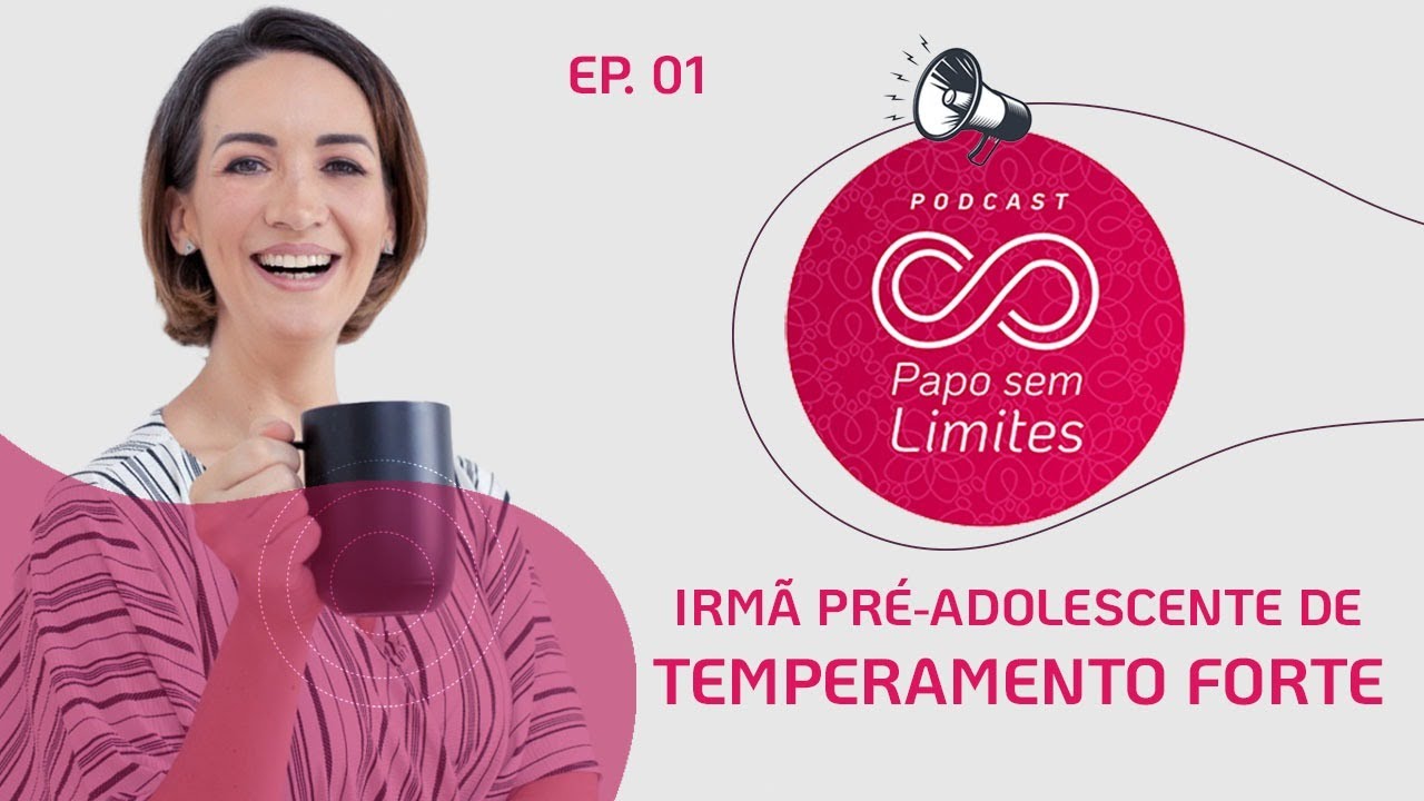 Ep. 01 | Irmã pré-adolescente de temperamento forte | Papo Sem Limites | Podcast Isa Minatel