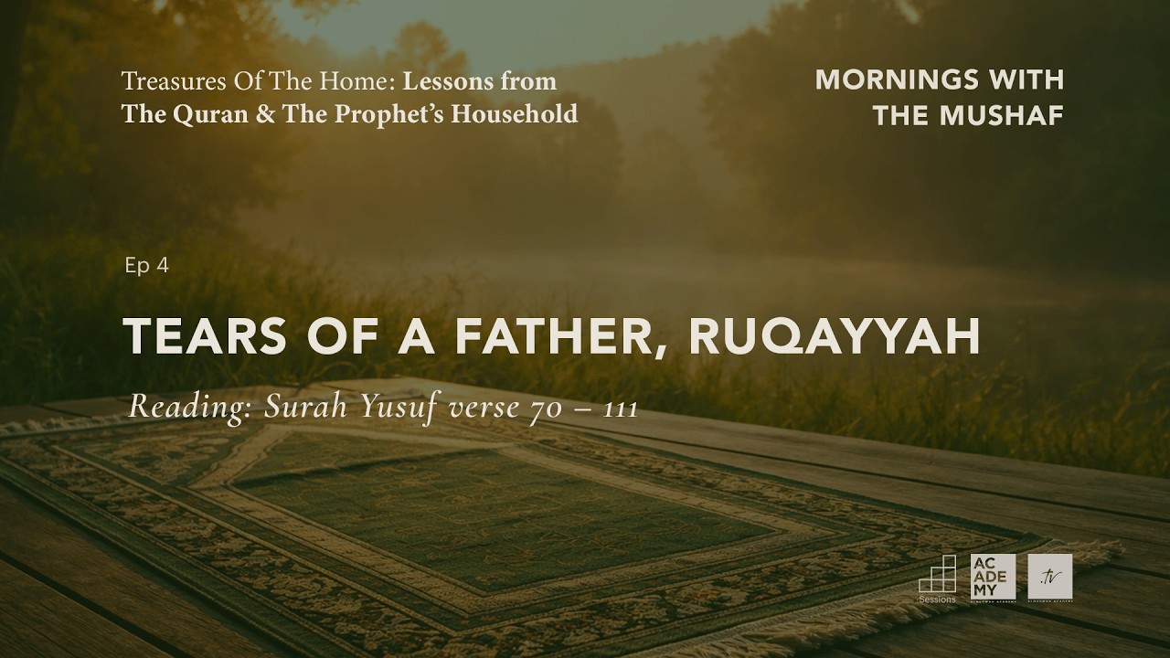 Tears of A Father | Mornings with The Mushaf: Treasures of The Home | Ep 4