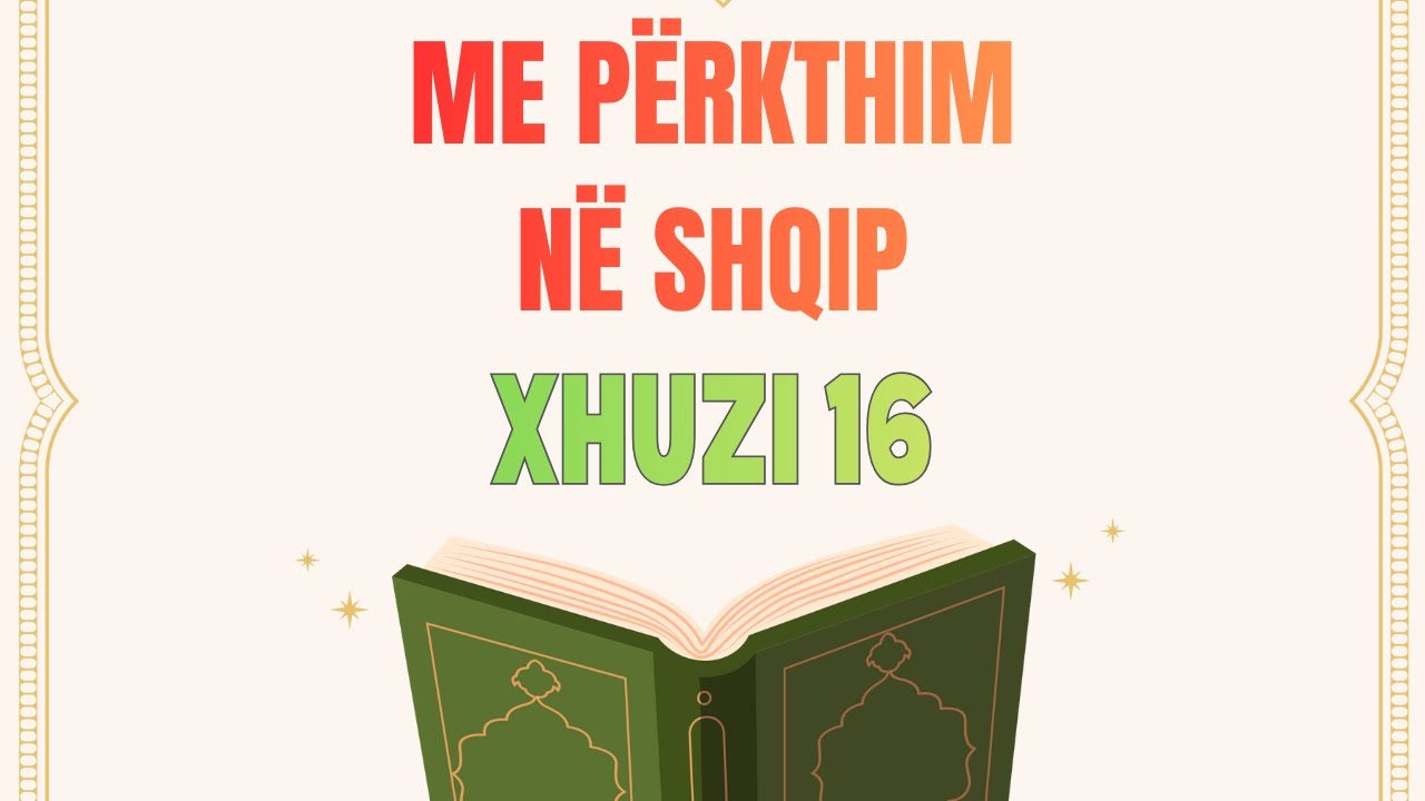 Xhuzi 16 | Kur'ani me Përkthim në Shqip | Fatih Collak