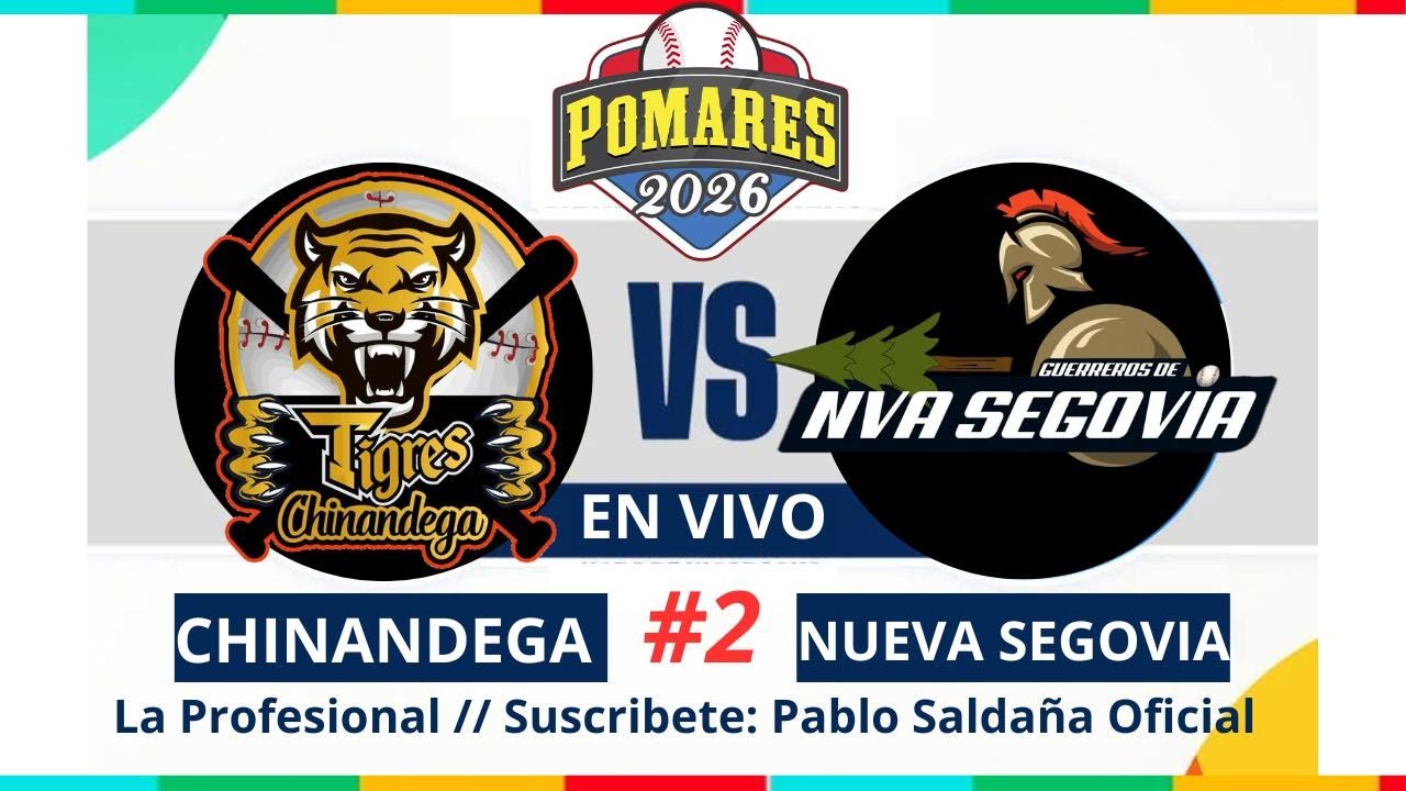 TIGRES DE CHINANDEGA🆚️NUEVA SEGOVIA💥JUEGO #2 || POMARES 2026