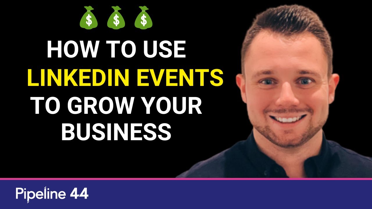How To Use LinkedIn Events To Grow Your Business In 2023 - LinkedIn Lead Generation Masterclass
