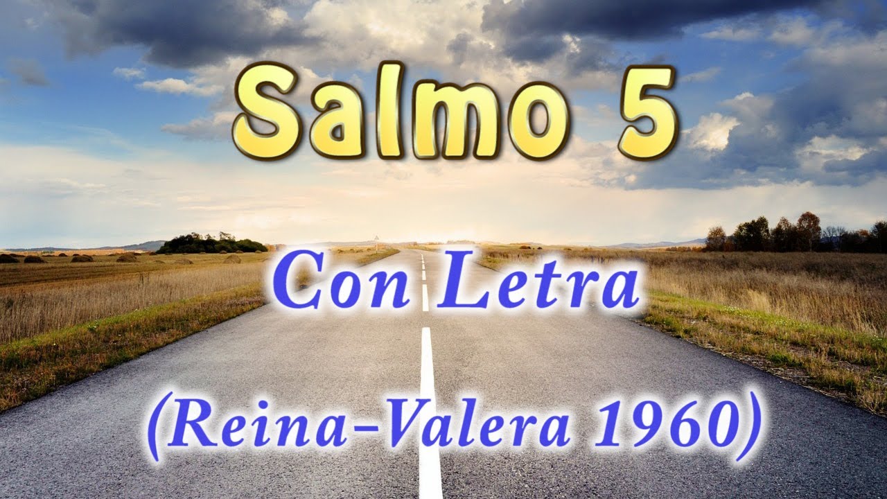 Salmo 5 - Plegaria pidiendo protecci&oacute;n(con letra) HD.Biblia Reina Valera 1960