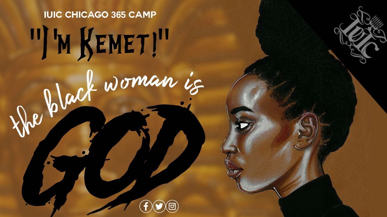IUIC 365: I'm Kemet- The Black Woman is God