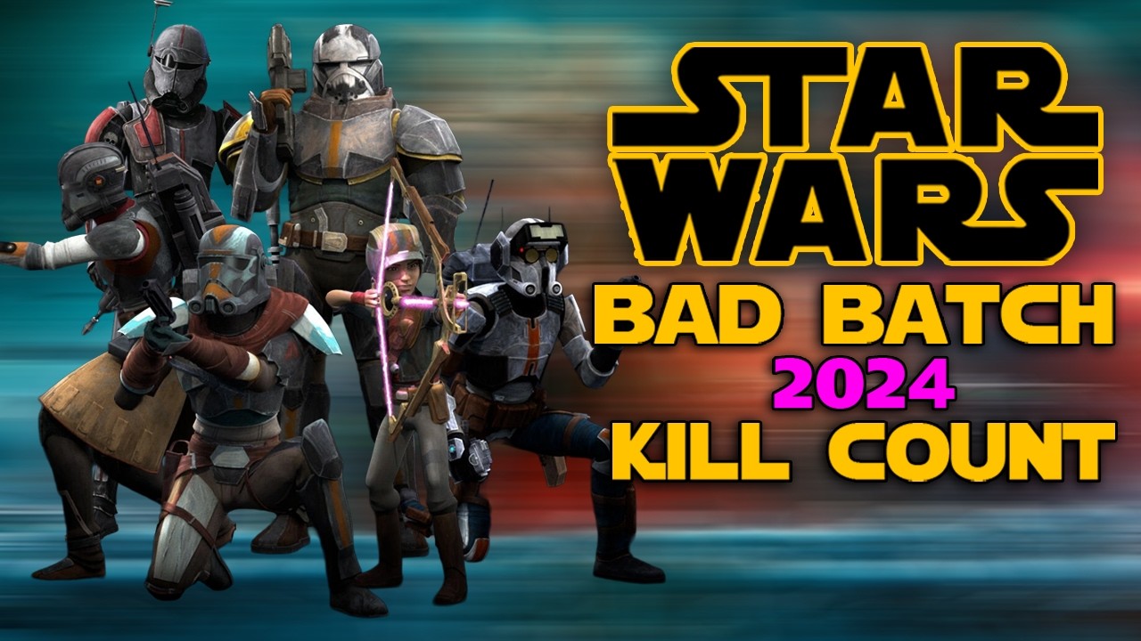 Star Wars Bad Batch Kill Count 2024