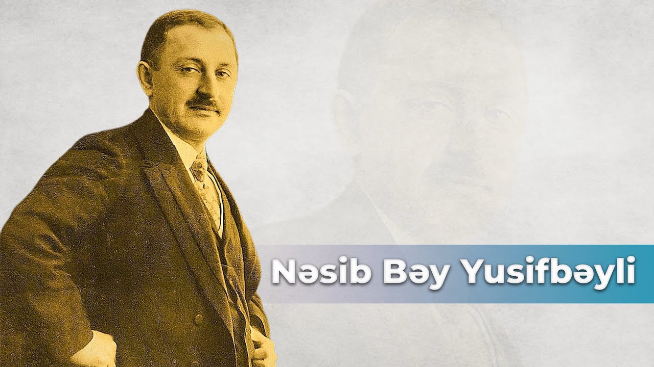 Bu gün Nəsib bəy Yusifbəylinin anadan olmasından 141 il ötür - ARB TV