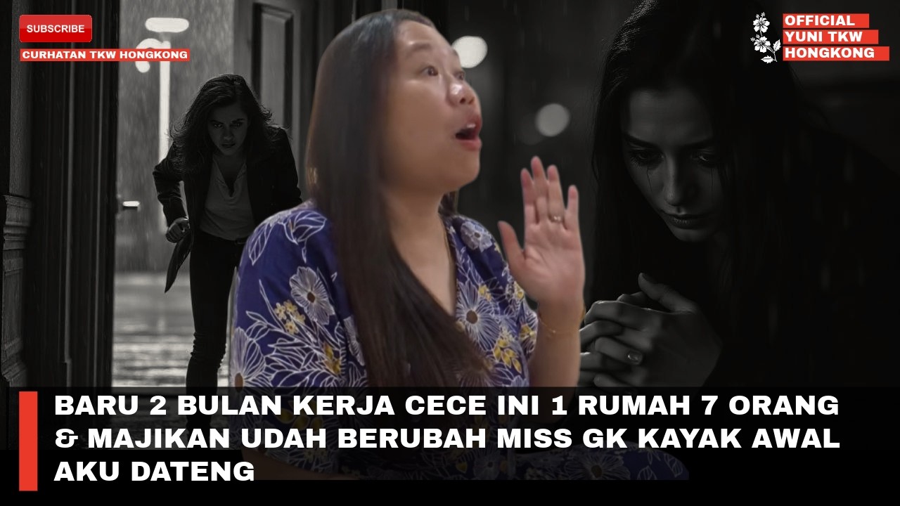 BARU 2 BULAN KERJA CECE INI 1 RUMAH 7 ORANG & MAJIKAN UDAH BERUBAH MISS GK KAYAK AWAL AKU DATENG