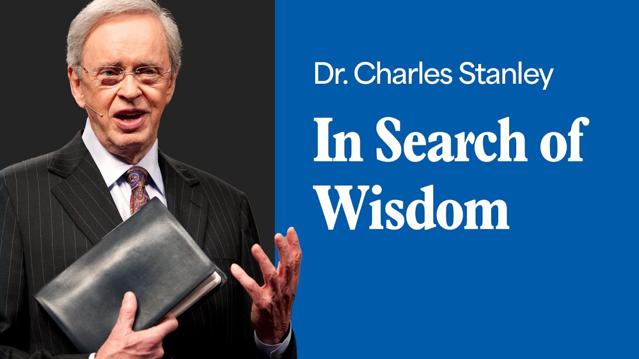 In Search Of Wisdom – Dr. Charles Stanley