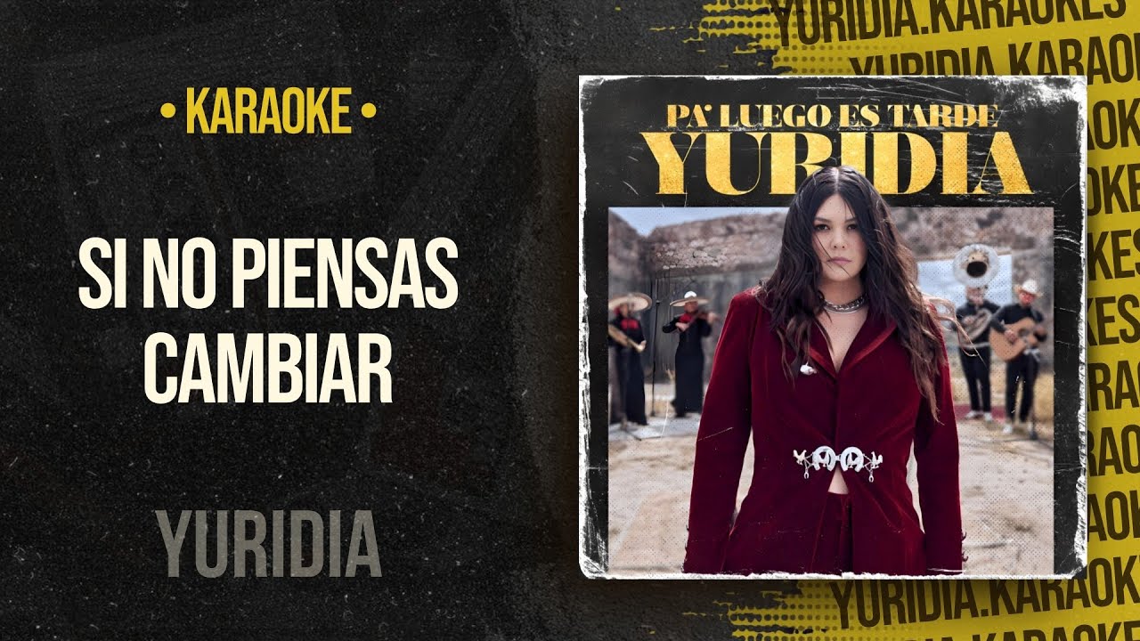 Si No Piensas Cambiar • Yuridia (Karaoke)