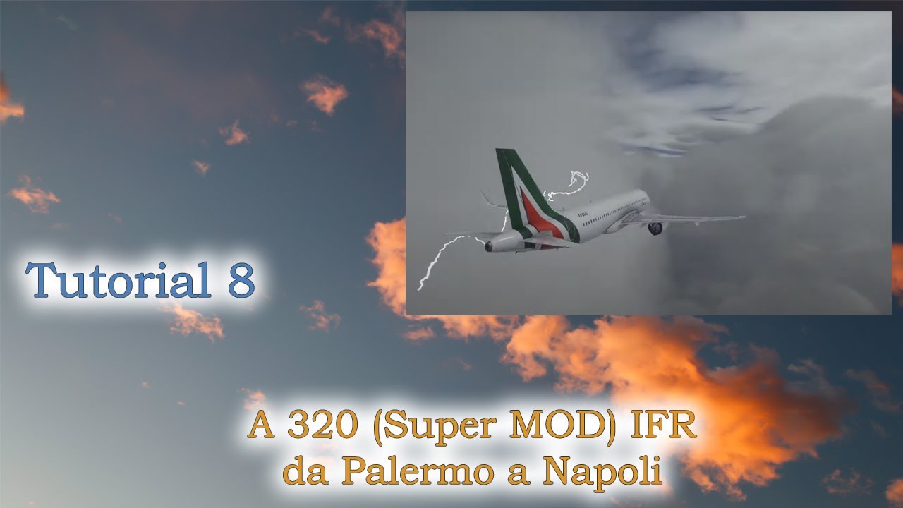 Microsoft Flight Simulator 2020 - Tutorial 8 - A 320 (super MOD) da Palermo a Napoli - IFR