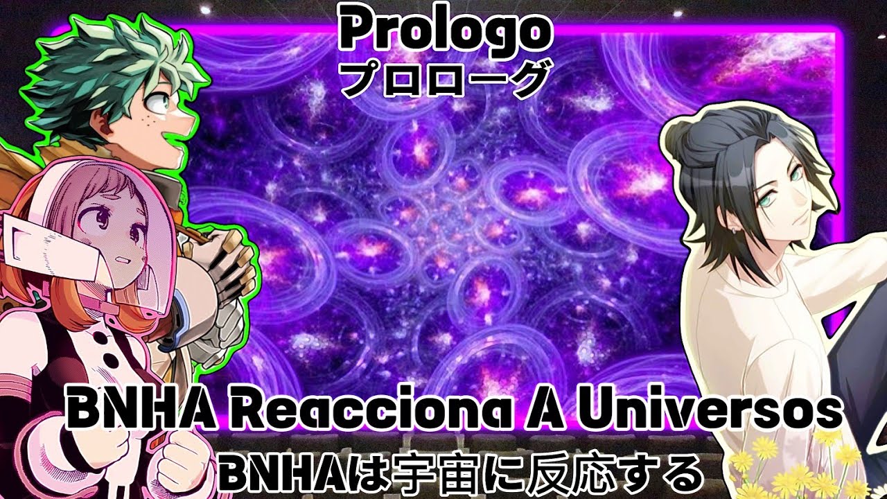 BNHA reacciona a universos[Prologo]