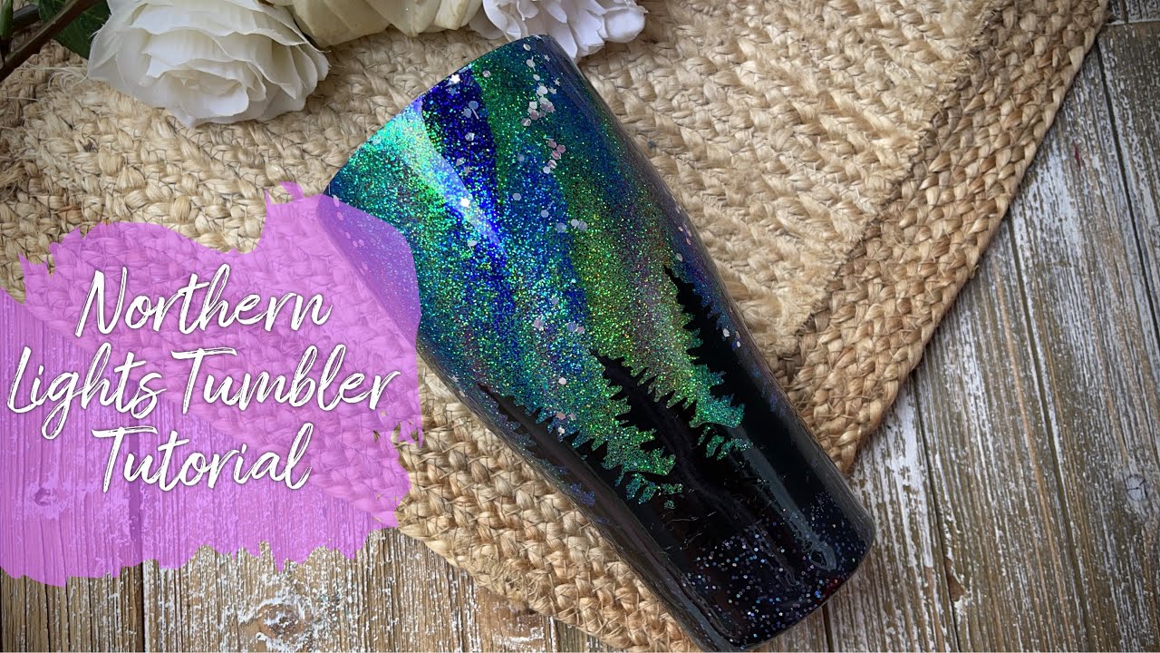Northern Lights Tumbler Tutorial