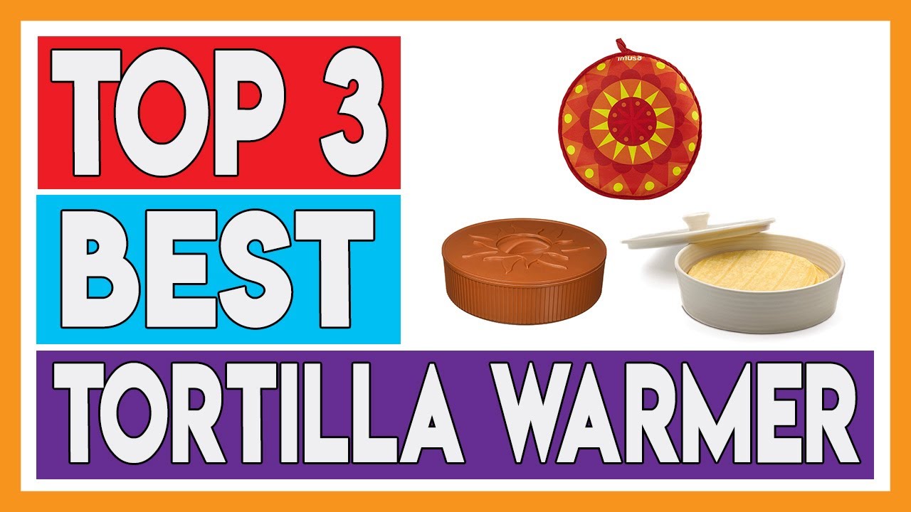 3 Best Tortilla Warmer 2021