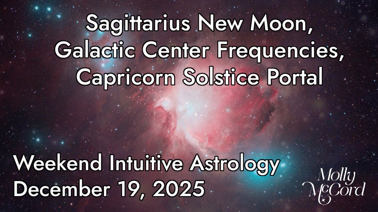 Sagittarius New Moon, Galactic Center Frequencies, Capricorn Solstice, BML in Sagittarius ~Astrology