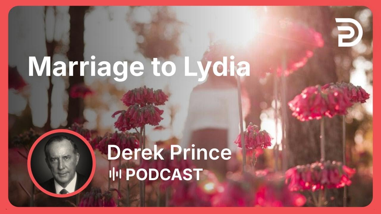 Marriage to Lydia | Part 4 - God Is a Matchmaker | Derek Prince