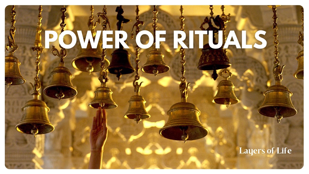 Power of Rituals | Layers of Life